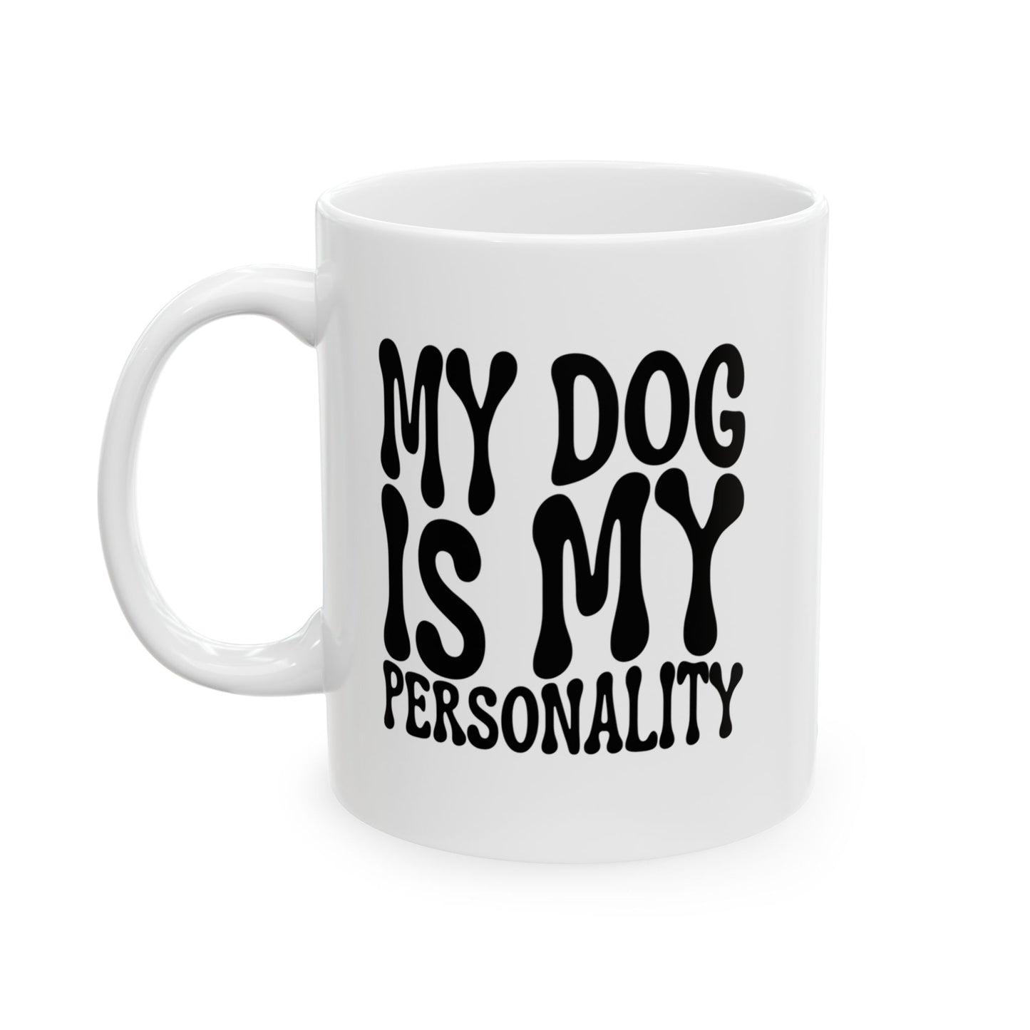 MY DOG IS MY PERSONALITY Coffee Mug – Funny Gift for Family and Coworkers, Black, Ceramic, 11 oz