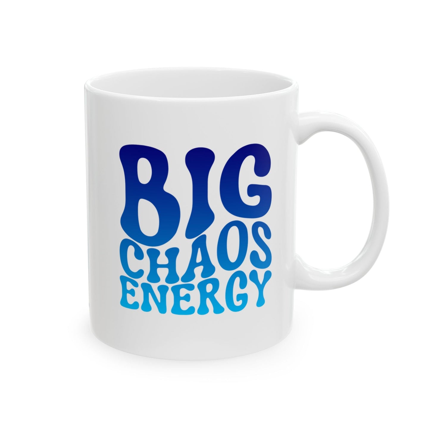 BIG CHAOS ENERGY Coffee Mug – Funny Gift for Family and Coworkers,  Ceramic, 11 oz