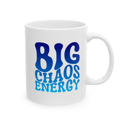 BIG CHAOS ENERGY Coffee Mug – Funny Gift for Family and Coworkers,  Ceramic, 11 oz