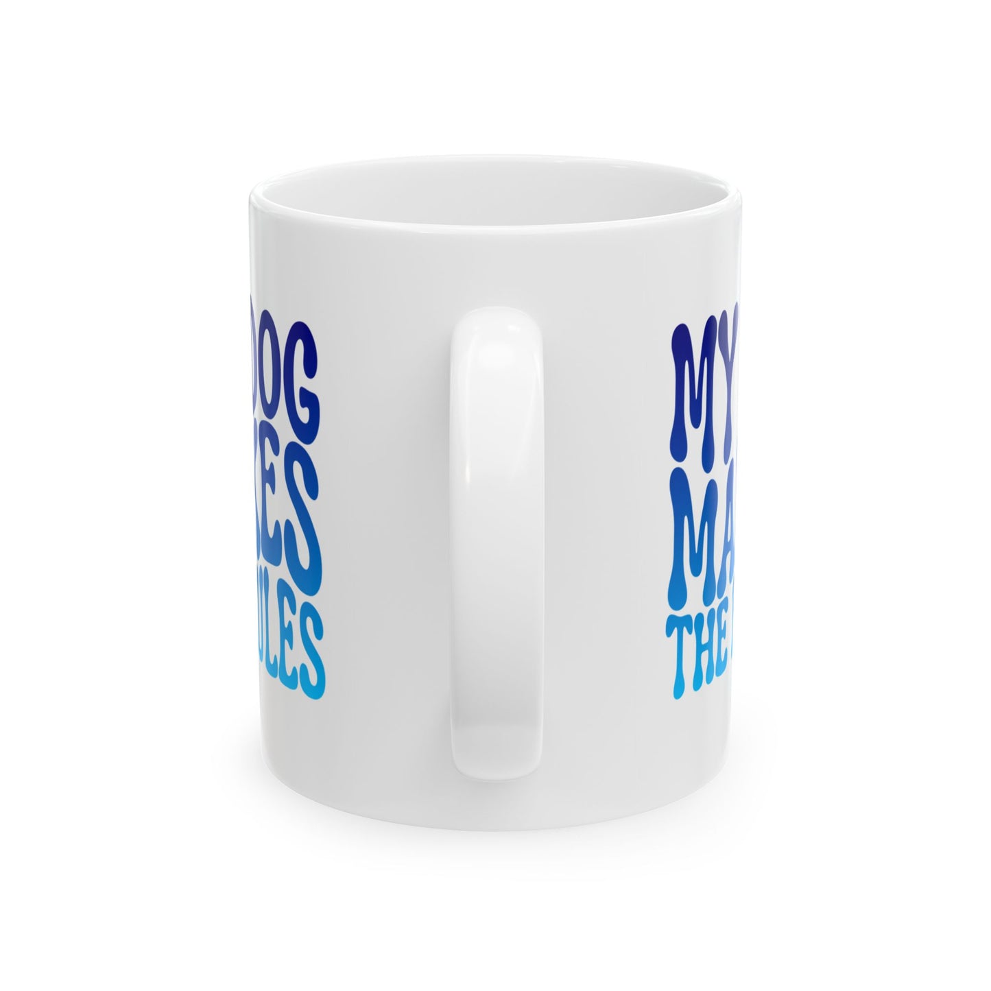 MY DOG MAKES THE RULES Coffee Mug – Funny Gift for Family and Coworkers, Blue Gradient, Ceramic, 11 oz