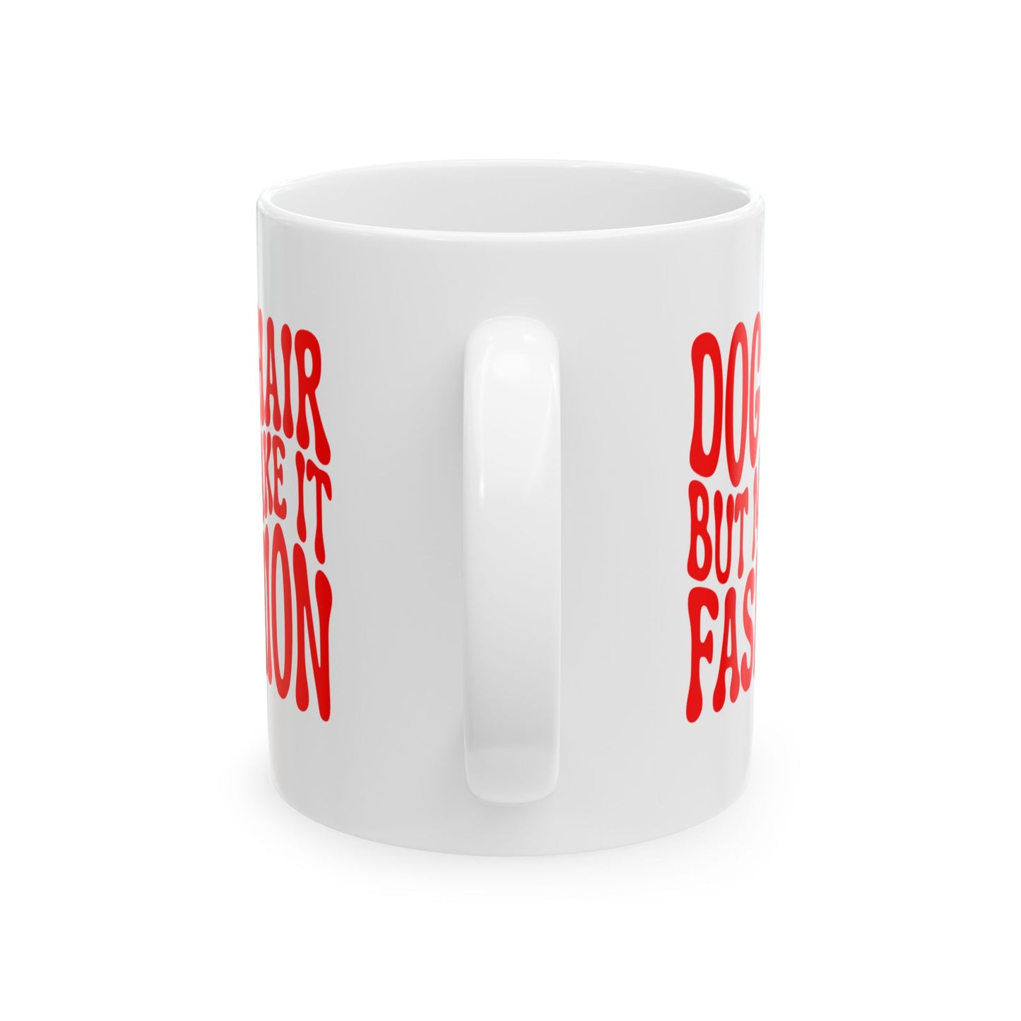 DOG HAIR BUT MAKE IT FASHION Coffee Mug – Funny Gift for Family and Coworkers, Red, Ceramic, 11 oz