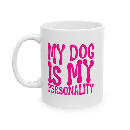 MY DOG IS MY PERSONALITY Coffee Mug – Funny Gift for Family and Coworkers, Dark Pink, Ceramic, 11 oz