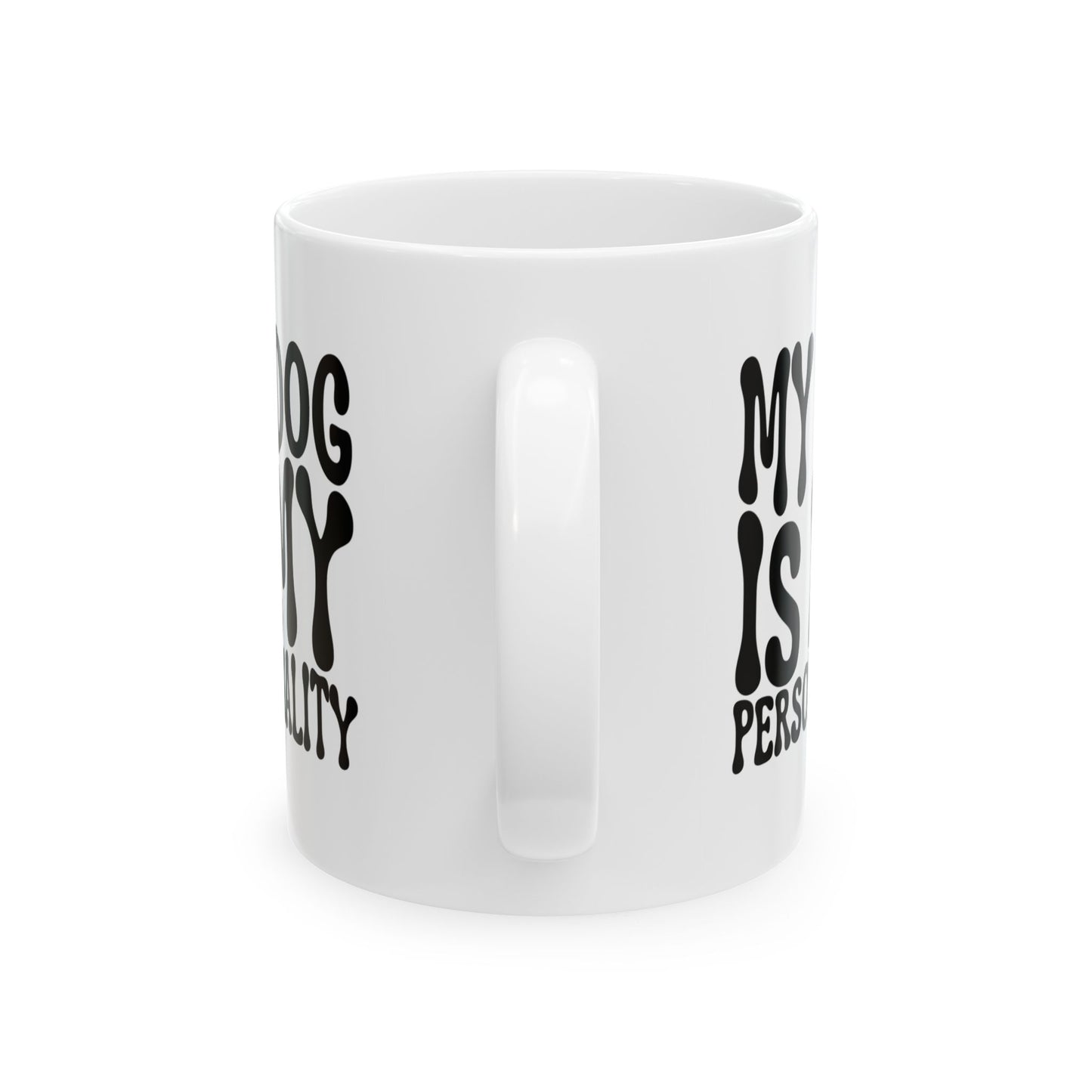 MY DOG IS MY PERSONALITY Coffee Mug – Funny Gift for Family and Coworkers, Black, Ceramic, 11 oz
