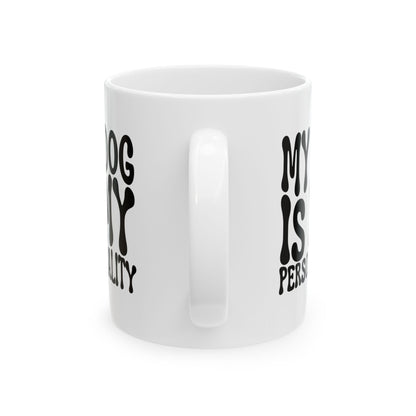 MY DOG IS MY PERSONALITY Coffee Mug – Funny Gift for Family and Coworkers, Black, Ceramic, 11 oz