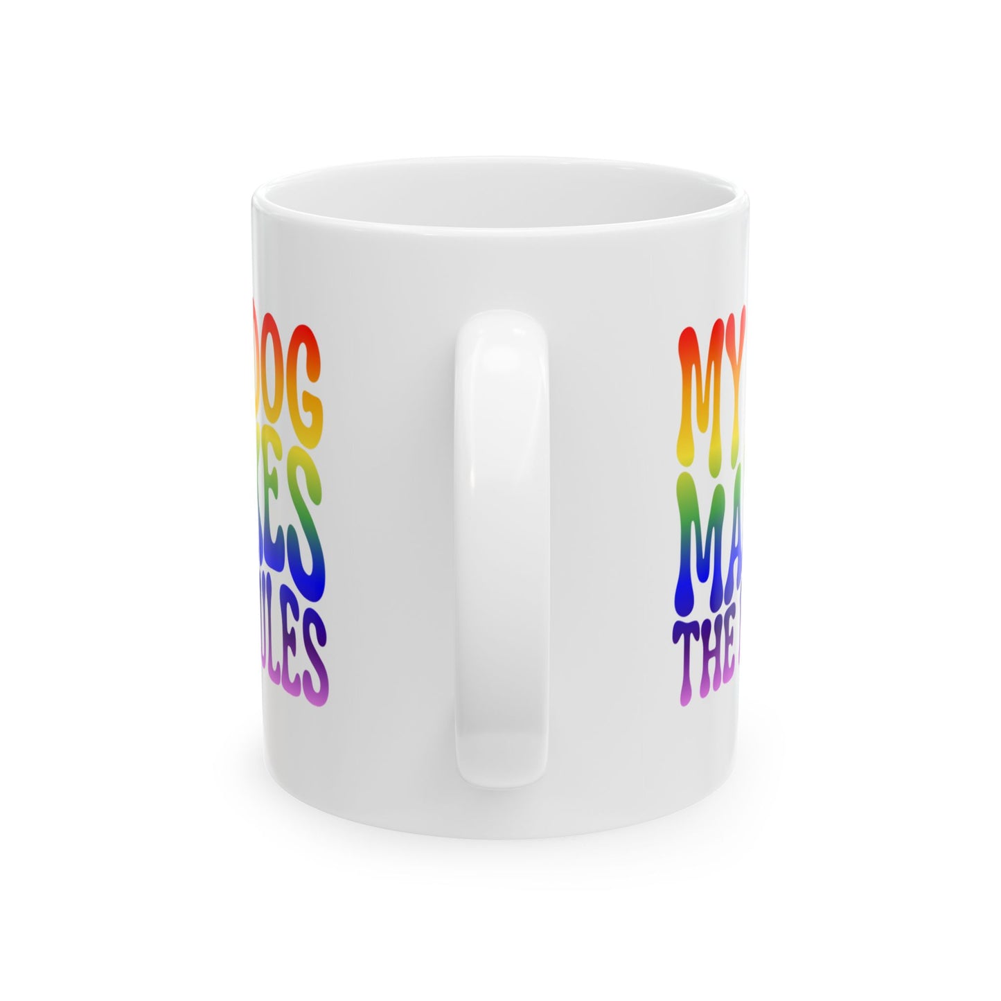 MY DOG MAKES THE RULES Coffee Mug – Funny Gift for Family and Coworkers, Rainbow, Ceramic, 11 oz