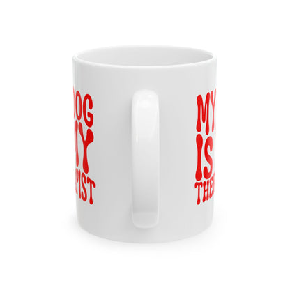 MY DOG IS MY THERAPIST Coffee Mug – Funny Gift for Family and Coworkers, Red, Ceramic, 11 oz