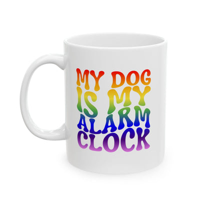 MY DOG IS MY ALARM CLOCK Coffee Mug – Funny Gift for Family and Coworkers, Rainbow, Ceramic, 11 oz