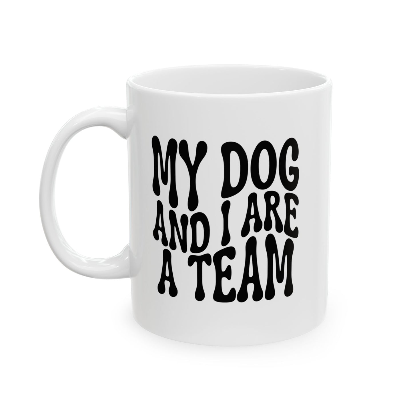 MY DOG AND I ARE  A TEAM Coffee Mug – Funny Gift for Family and Coworkers, Black, Ceramic, 11 oz