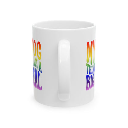 MY DOG THINKS I AM A BIG DEAL Coffee Mug – Funny Gift for Family and Coworkers, Rainbow, Ceramic, 11 oz