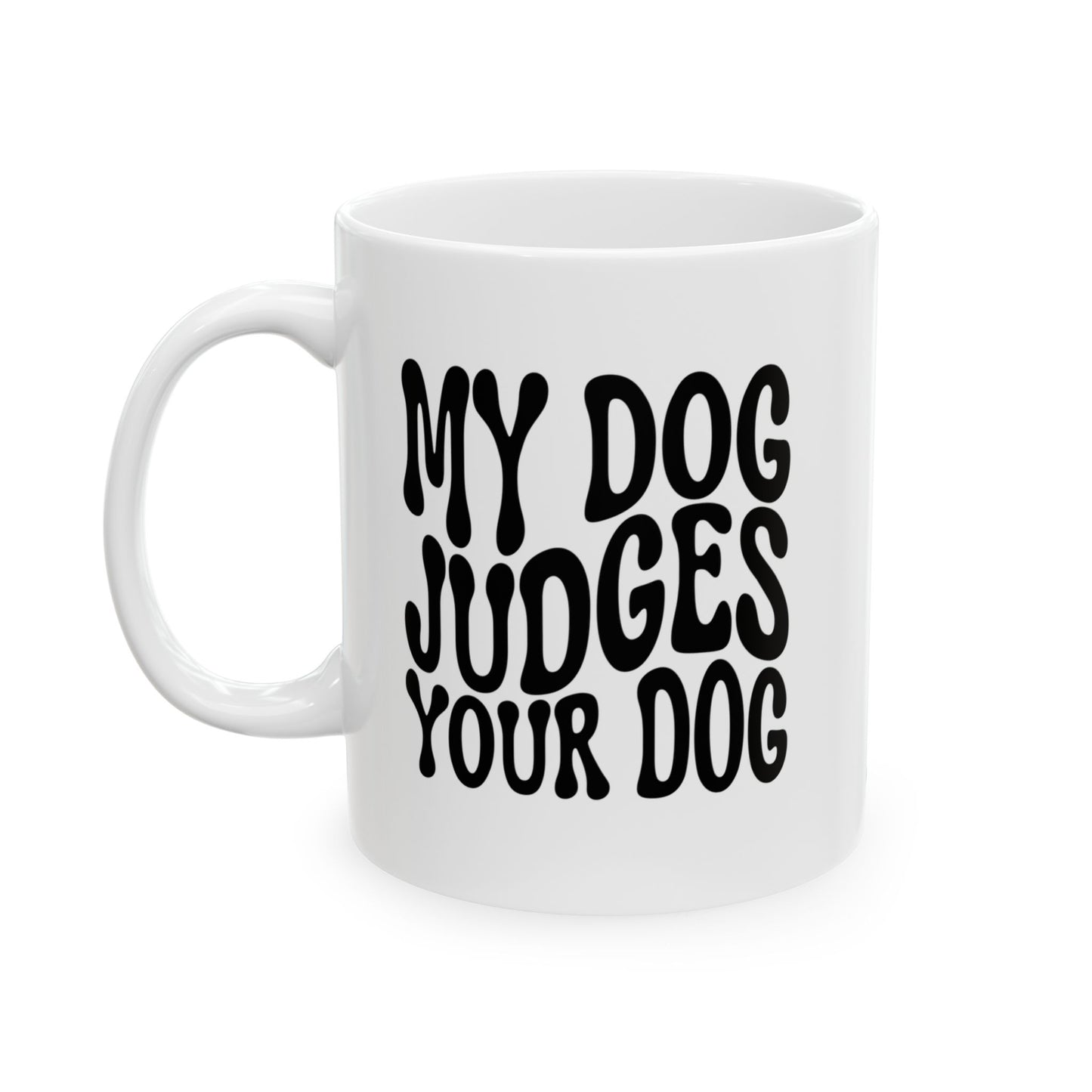 MY DOG JUDGES YOUR DOG Coffee Mug – Funny Gift for Family and Coworkers, Black, Ceramic, 11 oz