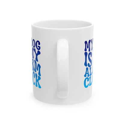 MY DOG IS MY ALARM CLOCK Coffee Mug – Funny Gift for Family and Coworkers, Blue Gradient, Ceramic, 11 oz