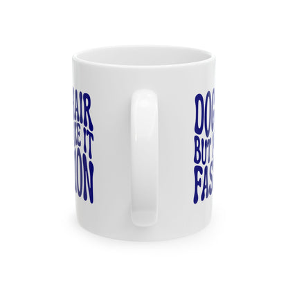 DOG HAIR BUT MAKE IT FASHION Coffee Mug – Funny Gift for Family and Coworkers, Navy, Ceramic, 11 oz