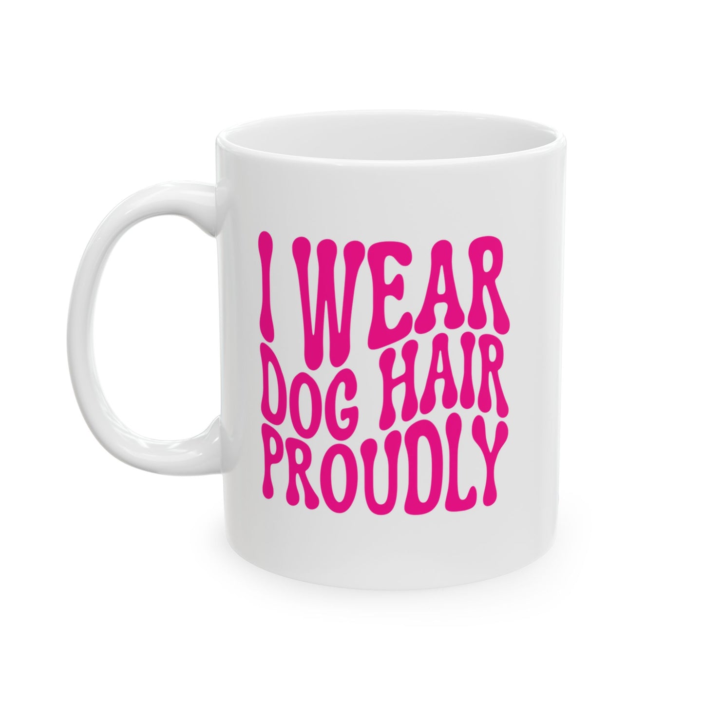 I WEAR DOG HAIR PROUDLY Coffee Mug – Funny Gift for Family and Coworkers, Dark Pink, Ceramic, 11 oz