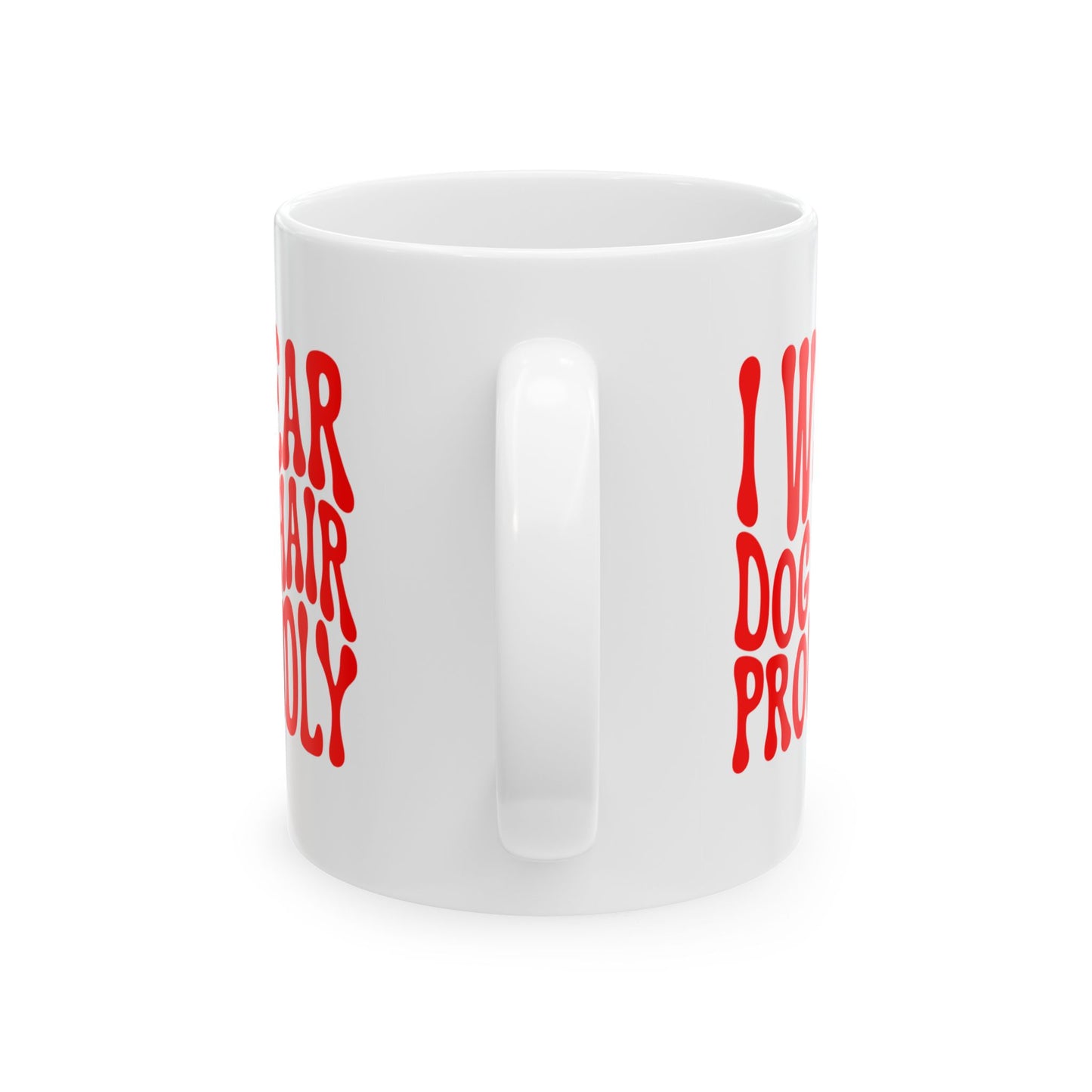 I WEAR DOG HAIR PROUDLY Coffee Mug – Funny Gift for Family and Coworkers, Red, Ceramic, 11 oz