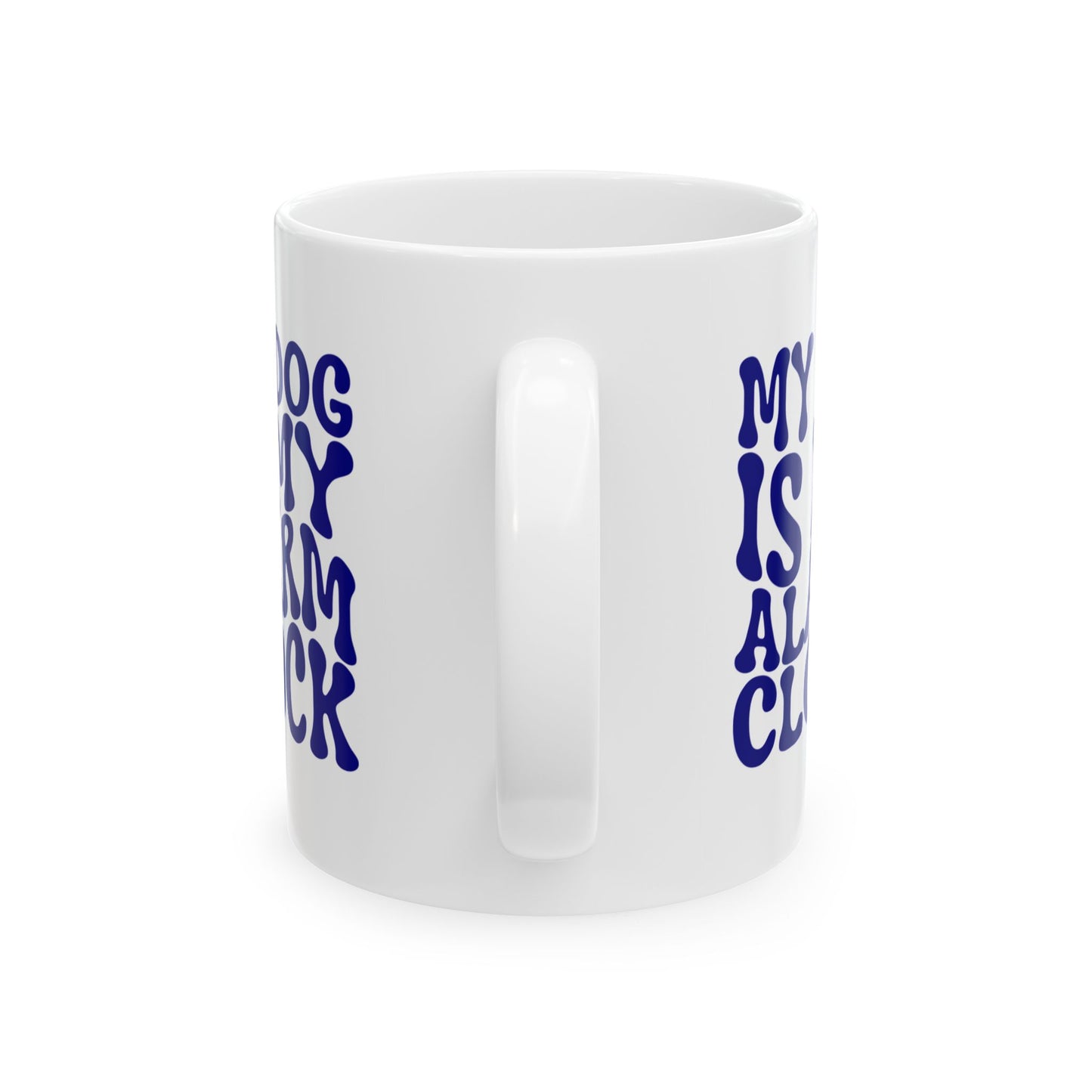 MY DOG IS MY ALARM CLOCK Coffee Mug – Funny Gift for Family and Coworkers, Navy, Ceramic, 11 oz