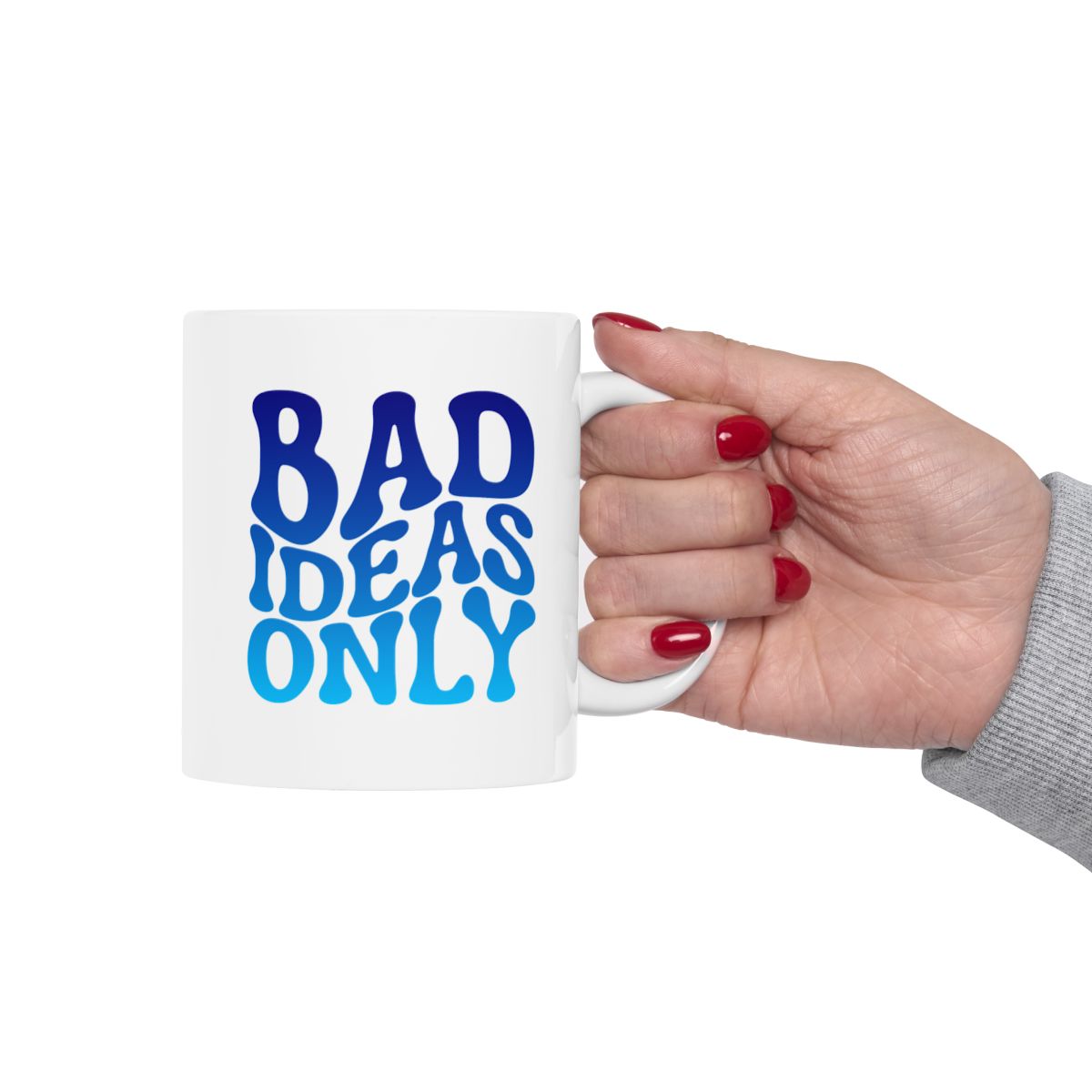 BAD_IDEAS_ONLY - Holding Cup