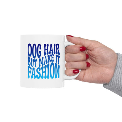 DOG_HAIR_BUT_MAKE_IT_FASHION - Holding Cup
