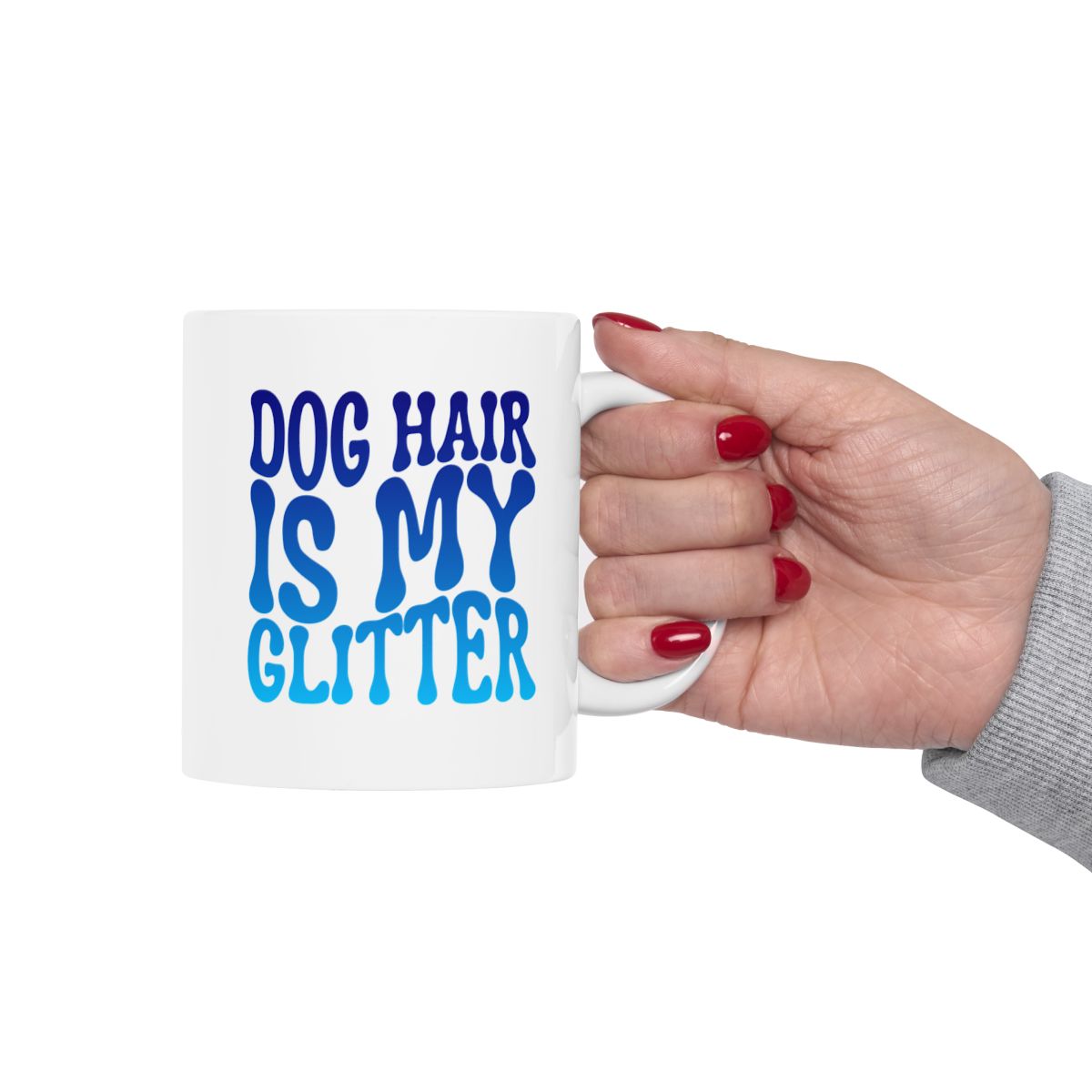 DOG_HAIR_IS_MY_GLITTER - Holding Cup