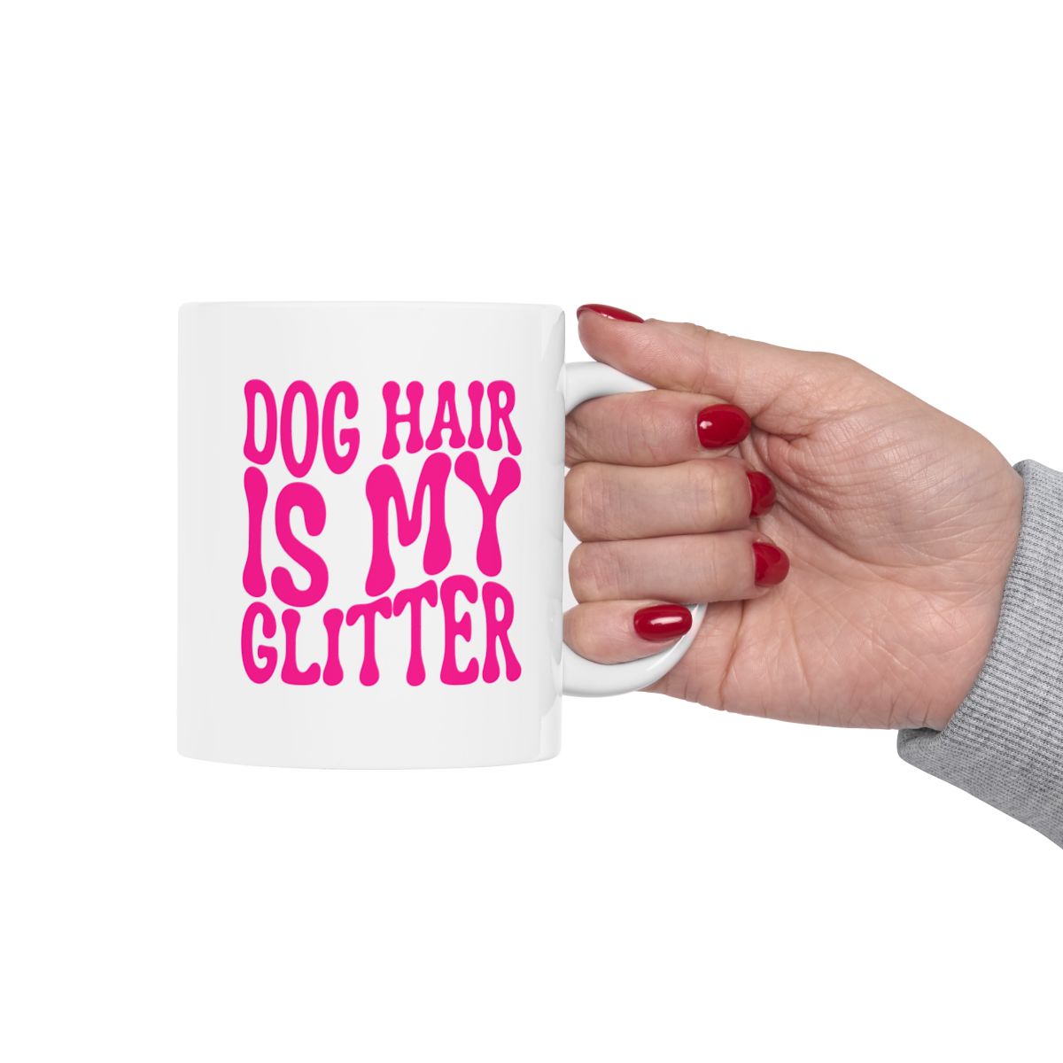DOG_HAIR_IS_MY_GLITTER - Holding Cup