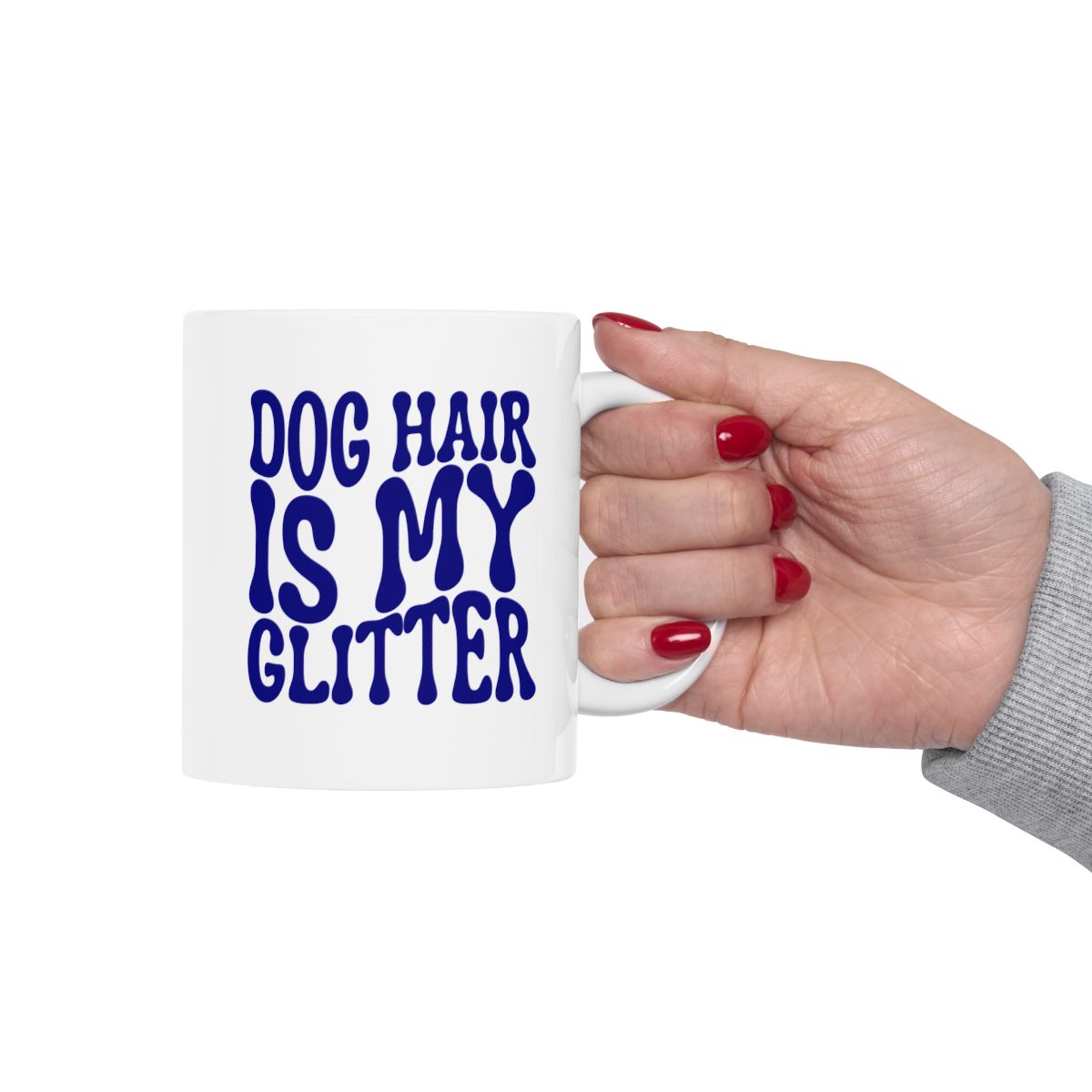 DOG_HAIR_IS_MY_GLITTER - Holding Cup