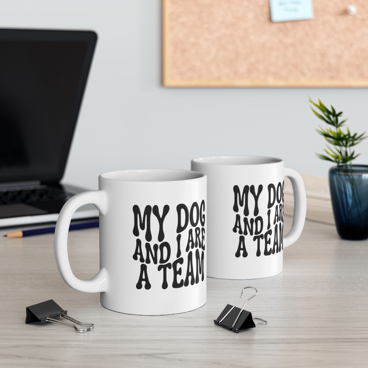 MY_DOG_AND_I_ARE__A_TEAM - Two at Desk