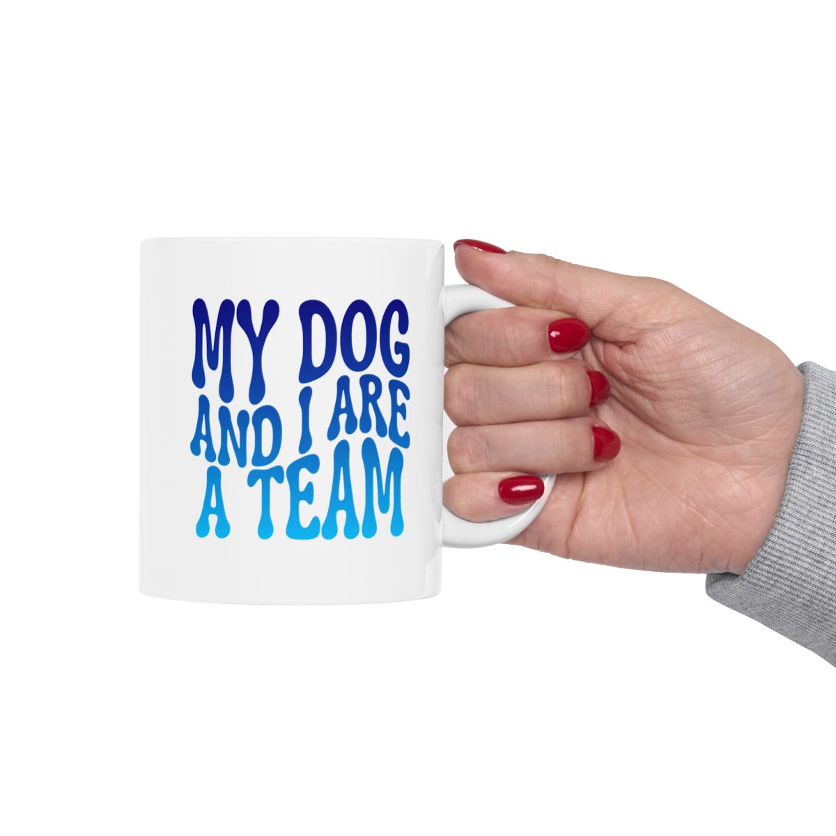 MY_DOG_AND_I_ARE__A_TEAM - Holding Cup