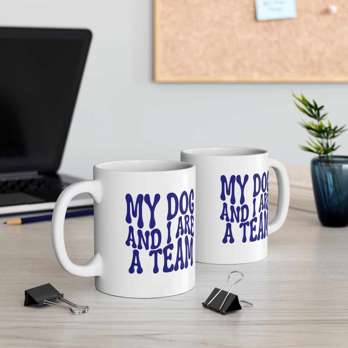 MY_DOG_AND_I_ARE__A_TEAM - Two at Desk