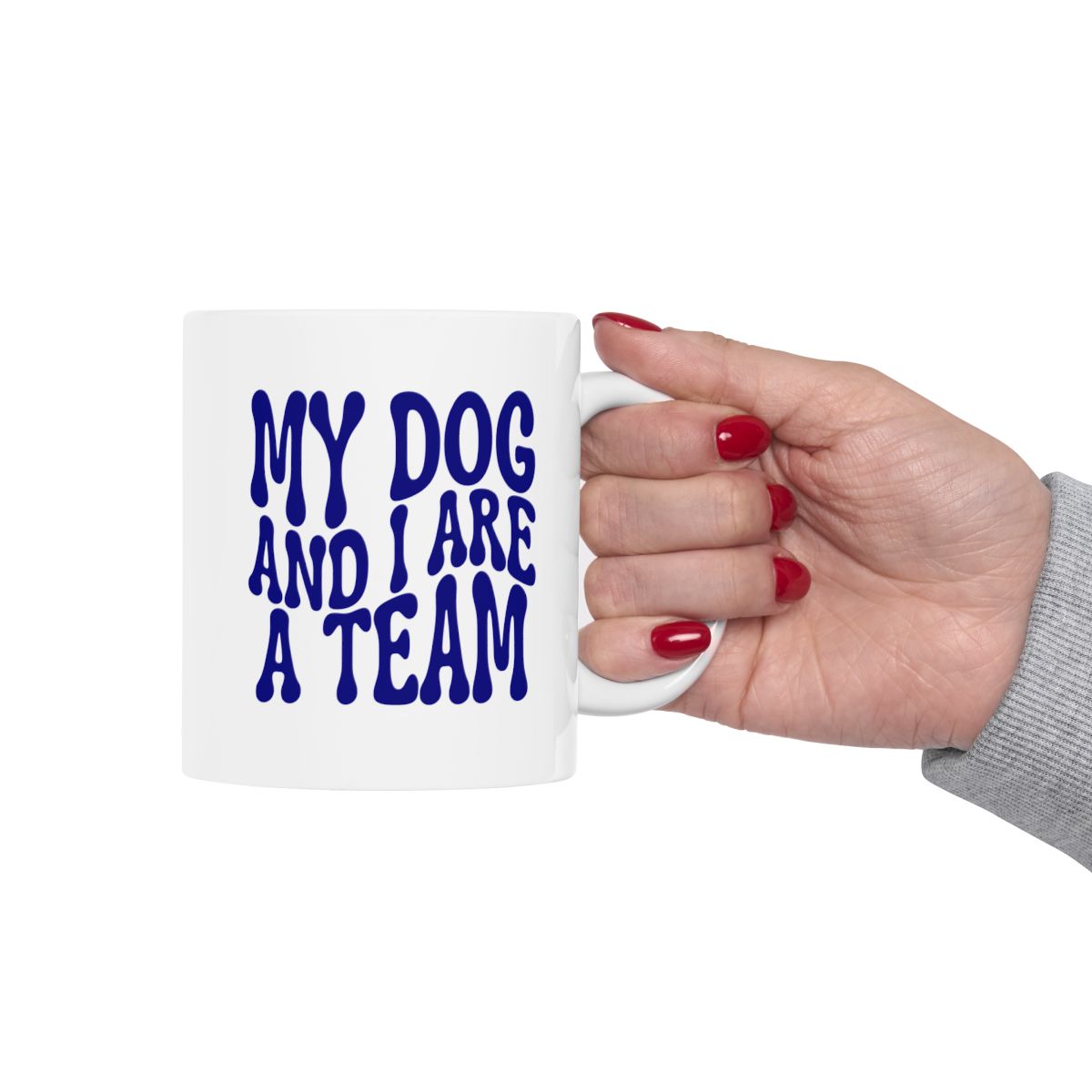 MY_DOG_AND_I_ARE__A_TEAM - Holding Cup