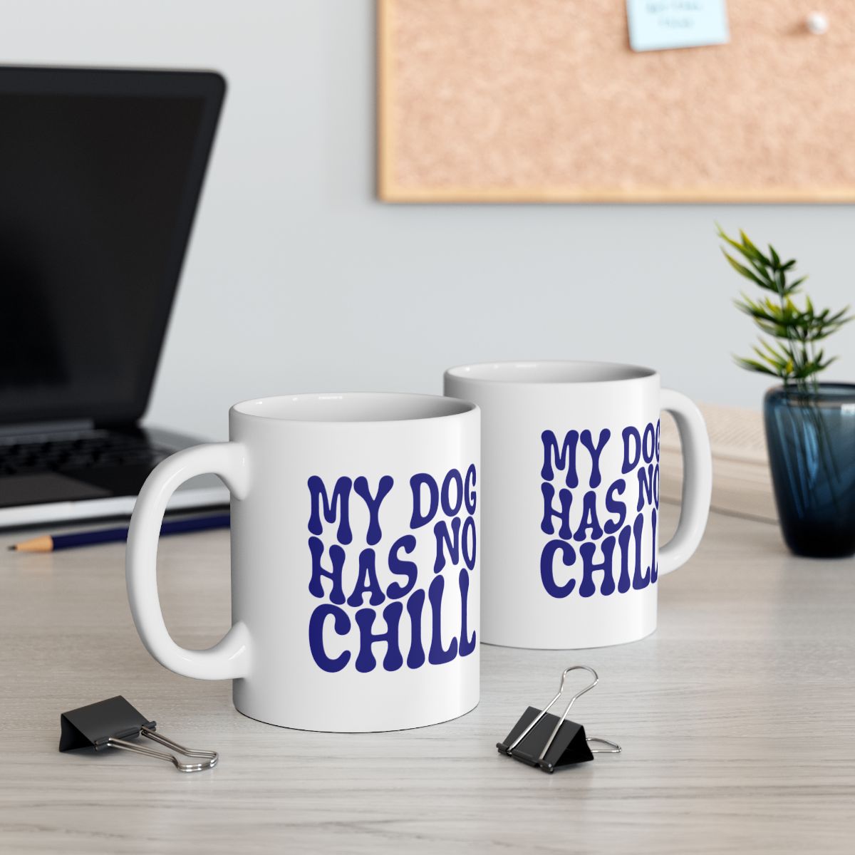MY_DOG_HAS_NO_CHILL - Two at Desk