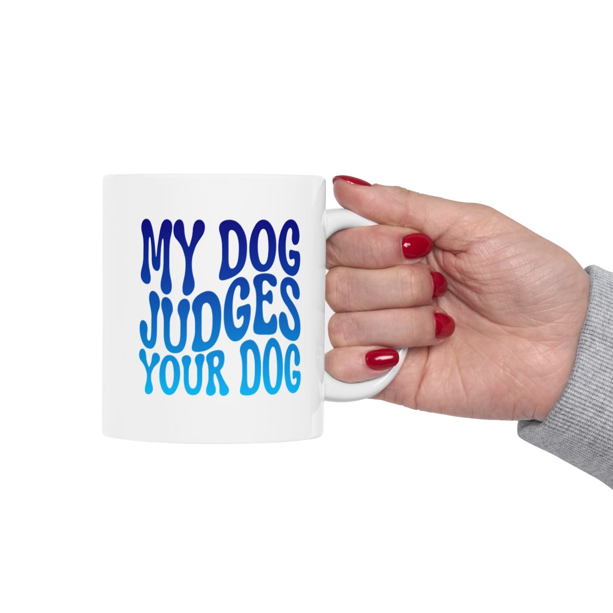 MY_DOG_JUDGES_YOUR_DOG - Holding Cup