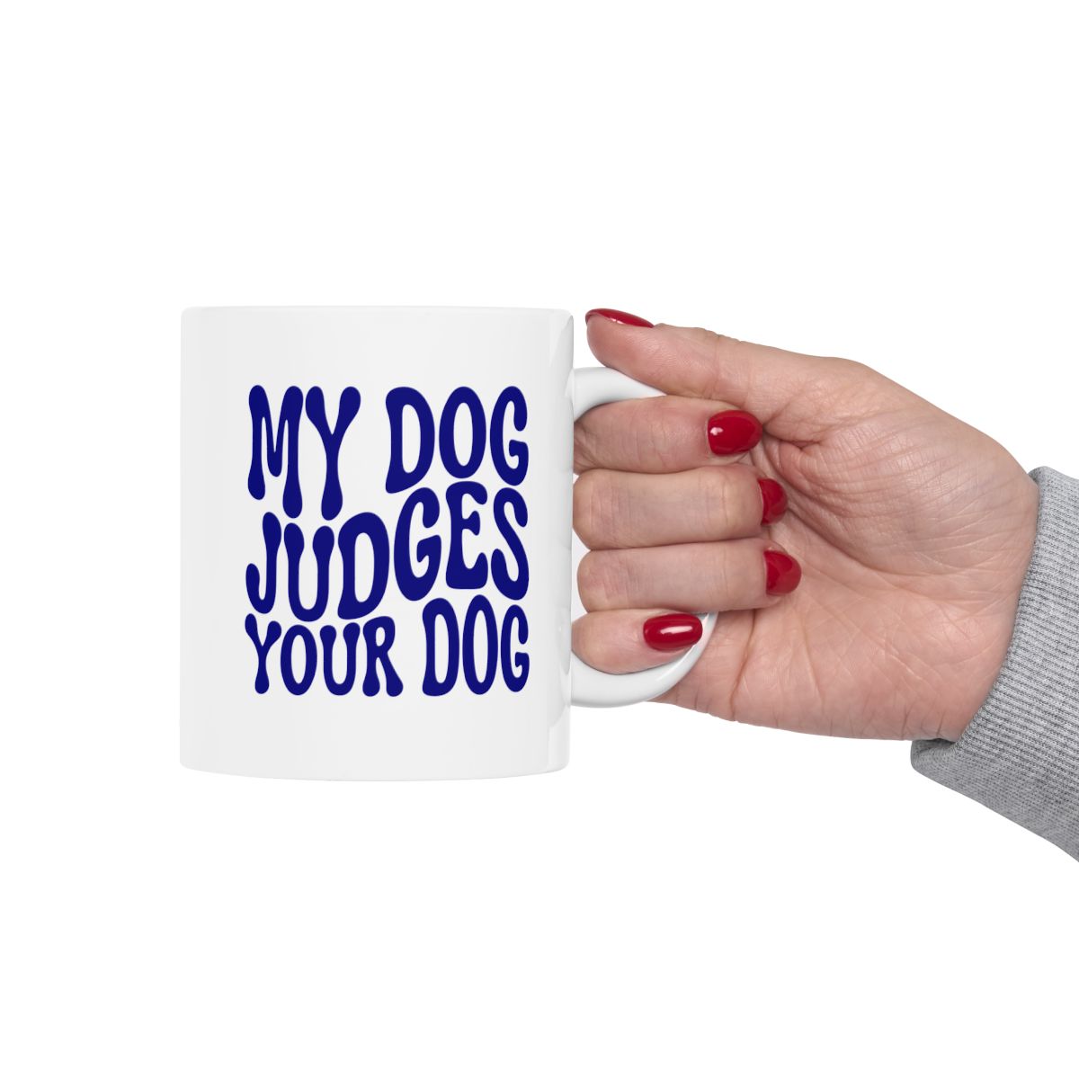 MY_DOG_JUDGES_YOUR_DOG - Holding Cup