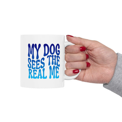 MY_DOG_SEES_THE__REAL_ME - Holding Cup