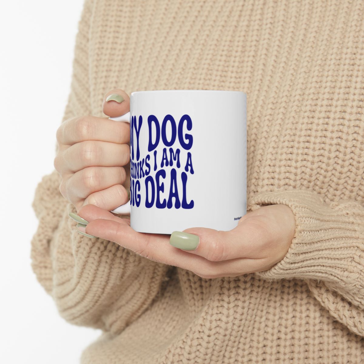 MY_DOG_THINKS_I_AM_A_BIG_DEAL - Sweater