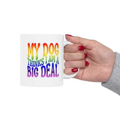 MY_DOG_THINKS_I_AM_A_BIG_DEAL - Holding Cup